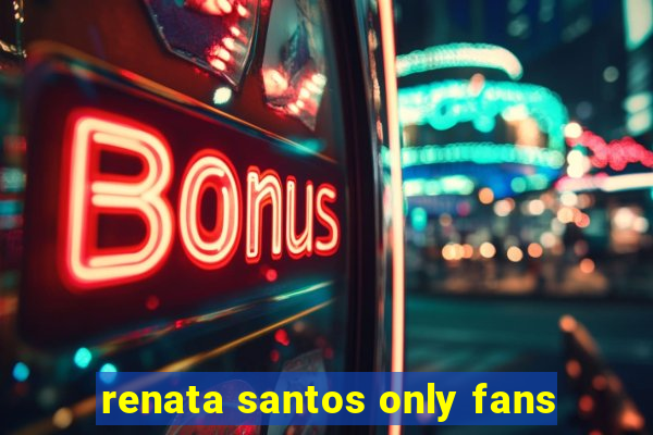 renata santos only fans